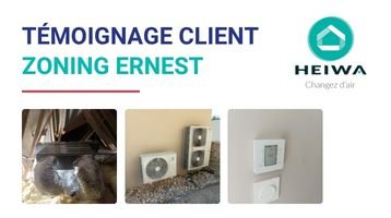 [Témoignage client] Installation du zoning Ernest Heiwa